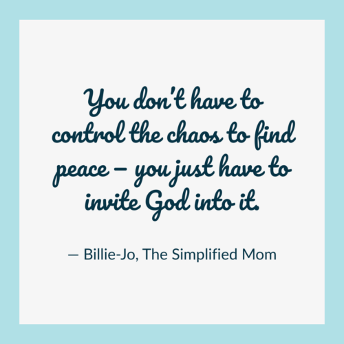 You don’t have to control the chaos to find peace — you just have to invite God into it.